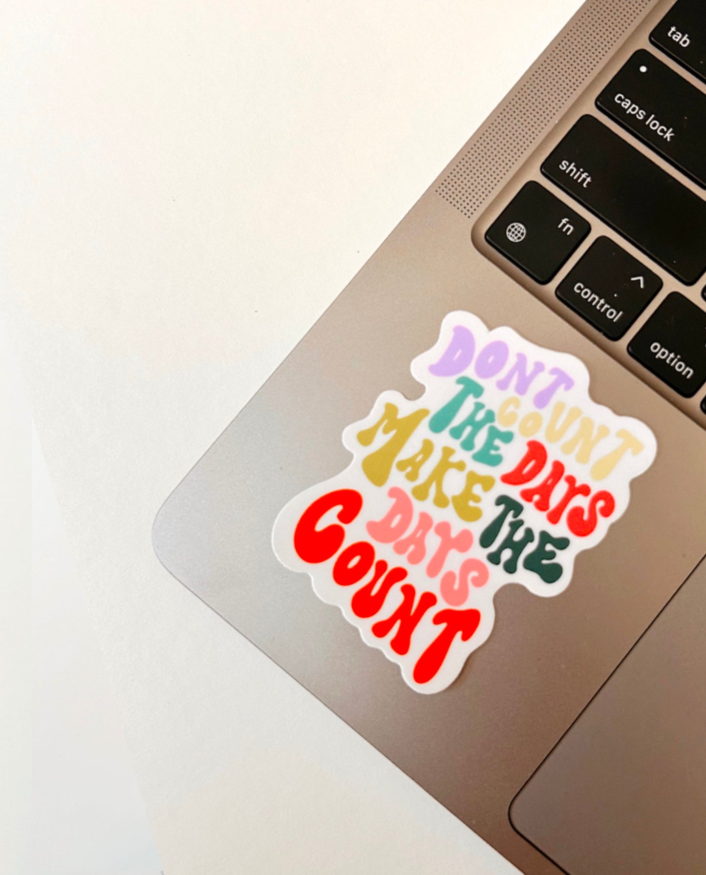 Don't Count the Days Sticker